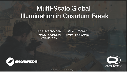 【Siggraph 2015】Multi-Scale Global Illumination in Quantum Break