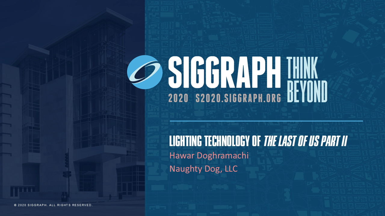 【Siggraph 2020】Lighting Technology of The Last of Us Part II